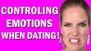 6 Amazing Practical Ways To CONTROL Your EMOTIONS When Dating