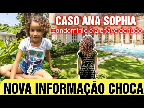 Caso Ana Sophia agora! Nova informação sobre o caso, condomínio é a chave de tudo