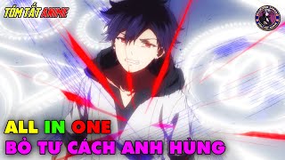 ALL IN ONE | Anh Hùng Bị Phản Bội Đầu Quân Cho Quỷ Vương | Tóm Tắt Anime | Review Anime