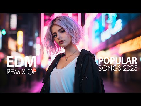 EDM Mashup Mix 2025 | Best Mashups & Remixes of Popular Songs - Party Music 2025