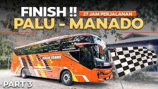 AKHIRNYA FINISH SETELAH 27 JAM PERJALANAN ‼️ Palu - Manado Naik Bus Raja Trans Part 3.