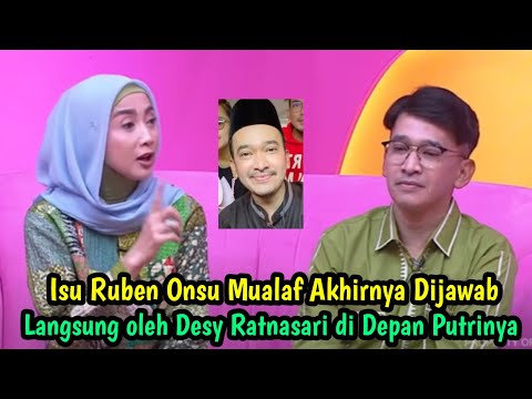 Isu Ruben Onsu Mualaf Akhirnya Dijawab Langsung oleh Desy Ratnasari di Depan Putrinya: Alhamdulillah