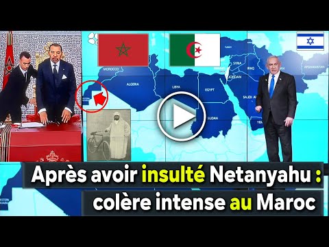 Algérie Maroc Regardez Netanyahu insulter le Maroc  colère extrême au Maroc