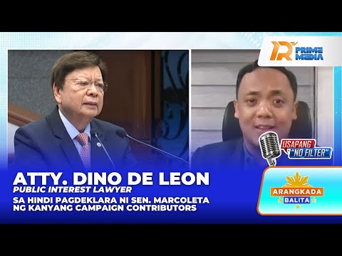 Atty. Dino De Leon sa hindi pagdeklara ni Sen. Marcoleta ng campaign contributors | Arangkada Balita