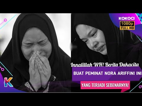 Innalillah WH! Berita Dukacita Buat Peminat Nora Ariffin! Ini Yang Terjadi Sebenarnya!