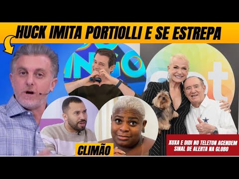 🚨Huck imita Celso e se estrepa + Xuxa e Didi acendem sinal de alerta na Globo + Gil mass4cra Jojo