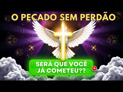 O Pecado Que NÃO TEM PERDÃO - Você Precisa Saber Disso AGORA! (Explicação Completa)