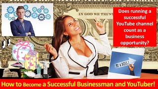 How to Become a Successful Businessman and YouTuber!