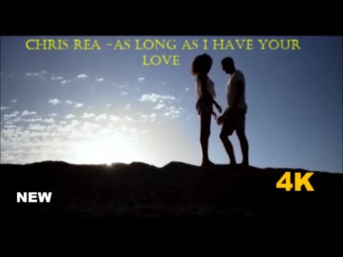 Chris Rea -As Long as i Have your Love  2023  (HD 4K  )