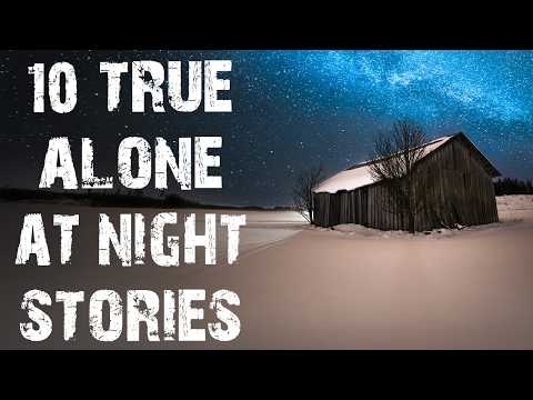 10 True Disturbing Alone At Night Scary Stories | Terrifying Horror Stories To Fall Asleep To