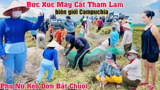 Phụ Nữ biên giới Campuchia kéo dớn chụp chuột cười đau bụng, bức xúc dân máy cắt