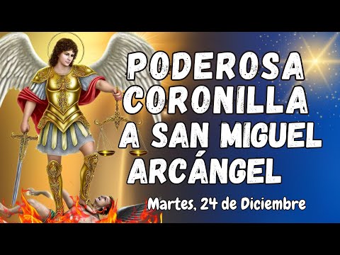 ⚔️🛡PODEROSA CORONILLA CONTRA TODO MAL A ⚖️SAN MIGUEL ARCÁNGEL. MARTES, 24 DE DICIEMBRE. #coronilla