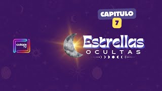 ESTRELLAS OCULTAS / CAP 07