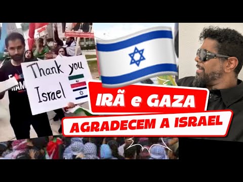 IRÃ e GAZA agradecem a ISRAEL!