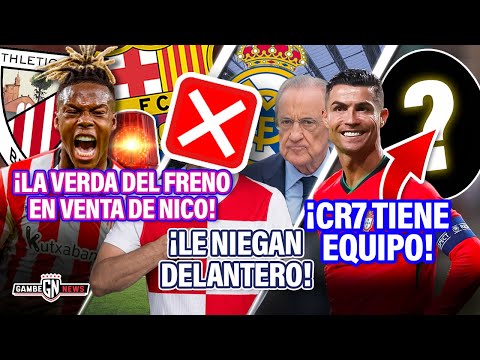 La VERDAD del FRENO en VENTA de Nico Williams 😰| NIEGAN DELANTERO al Madrid ❌| CR7 TIENE equipo ✅