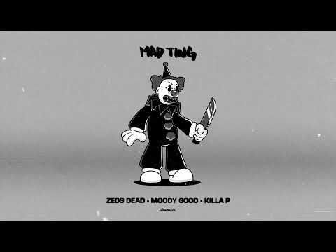 Zeds Dead x Moody Good x  Killa P - Mad Ting