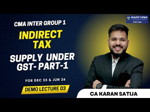 CMA Inter GST Supply Under GST Demo Lecture 03 Part-1 | For Dec. 25 & Jun 26 Exam | CA Karan Satija