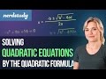 Solving Quadratic Equations with the Quadratic Formula