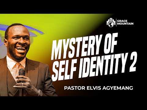 The Mystery Of Self-Identity, Part 2 || Pastor Elvis || Full Video