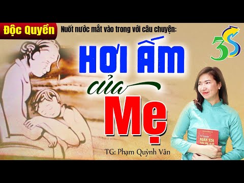 Nuốt nước mắt vào trong với câu chuyện HƠI ẤM CỦA MẸ - Truyện Thực Tế 2024