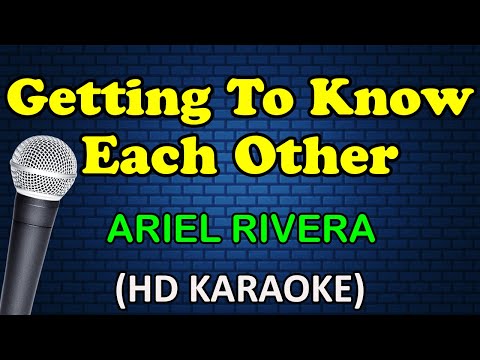 GETTING TO KNOW EACH OTHER – Ariel Rivera (HD Karaoke)