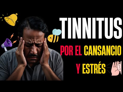 TINNITUS POR ESTRÉS Y CANSANCIO | ZUMBIDO EN LOS OÍDOS