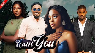 UNTIL YOU _(2025 NEW COMPLETE FULL MOVIE OF TOOSWEET,ELLA IDU,SHAZNAY OKAWA & VICTORY MICHEAL)