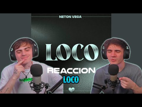 NOS SORPRENDIÓ🔥 [REACCION] Neton Vega - Loco