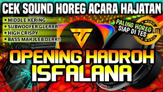 [HD MUSIC] CEK SOUND HOREG ACARA HAJATAN  - OPENING HADROH ISFALANA 🔊🔊