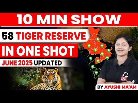 GEOGRAPHY | Tiger Reserve in India 2025 | भारत के 58 टाइगर रिजर्व | COMPLETE DETAIL |BY AYUSHI MA'AM