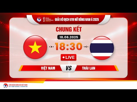 🔴 Trực tiếp: VIỆT NAM - THÁI LAN |18:30-18.6.2025| GIẢI VÔ ĐỊCH U19 NỮ ĐÔNG NAM Á 2025