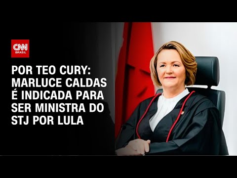 ​Lula indica Marluce Caldas para ser ministra do STJ | CNN PRIME TIME