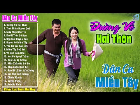 Đường Về Hai Thôn - Nhạc Trữ Tình Dân Ca Quê Hương Miền Tây Hay Nhất - Dân Ca Miền Tây Chọn Lọc