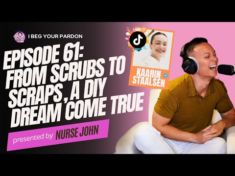 EP 61: Kaarin Staalsen | From Scrubs to Scraps, a DIY Dream Come True