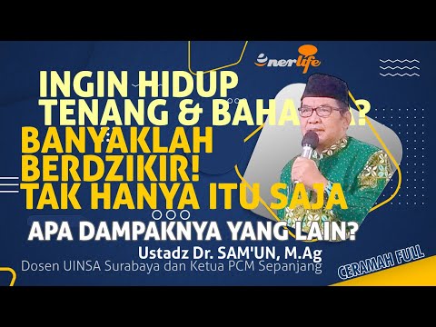 Ingin Hidup Tenang & Bahagia? BANYAK BERDZIKIR! Tak Hanya Itu Dampaknya - Apa Saja? | Ustadz SAM'UN