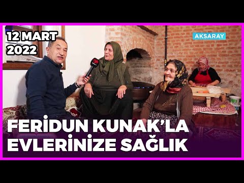 Dr. Feridun Kunak’la Evlerinize Sağlık - Aksaray | 12 Mart 2022