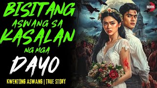 BISITANG ASWANG SA KASALAN NG MGA DAYO | Kwentong Aswang | True Story