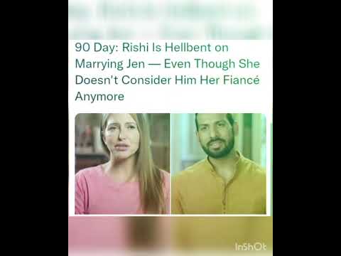 90 Day: Rishi Is Hellbent on Marrying Jen — Even Though She Doesn't Consider Him Her Fiancé Anymore