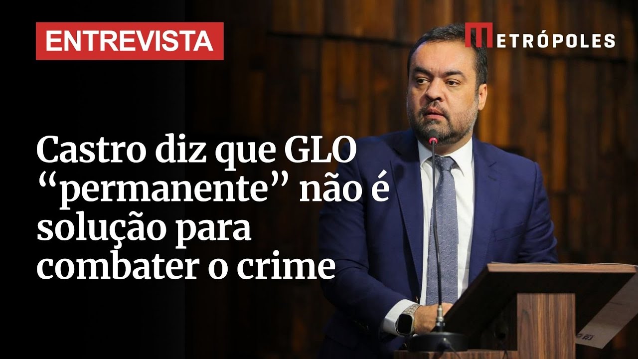 Não acredito em GLO permanente diz Cláudio Castro sobre próximos passos da megaoperação
