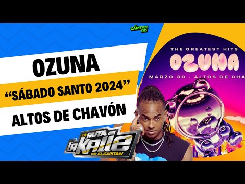 Ozuna este Sábado Santo 2024 en Altos de Chavón