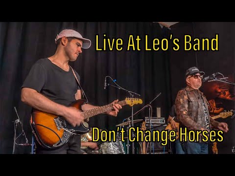 Live At Leo's Band-Don't Change Horses