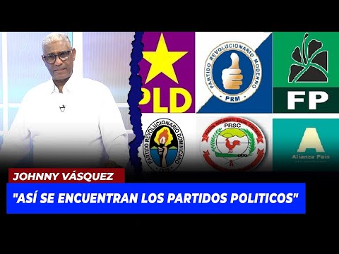 Johnny Vásquez | "Así se encuentran los Partidos Politicos" | Echando El Pulso