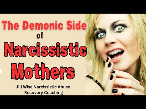 The Demonic Side of Narcissistic  Mothers #narcissist #narcissisticmothers #npd #npdabuse #jillwise