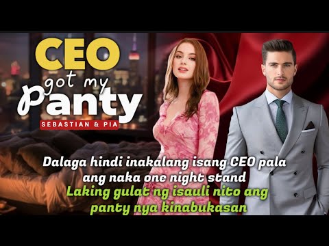 Dalaga hindi inakalang isang CEO ang naka One night stand ISINAULI NITO ANG PANTY NIYA KINABUKASAN