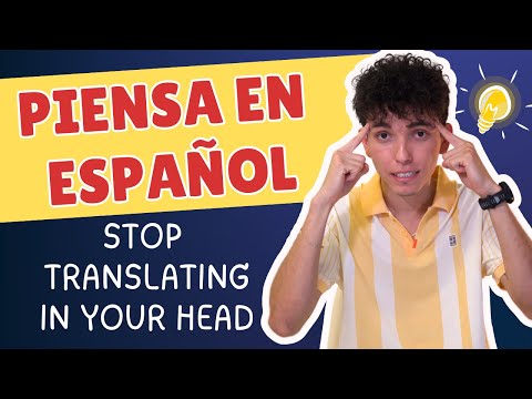 How to Think in SPANISH and Stop Translating in Your Head😉Piensa en Español y Deja de Traducir [458]