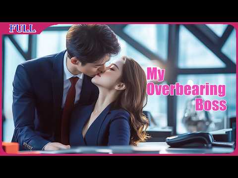 My Overbearing Boss | Cinderella Love Story Romance film English , Full Movie HD