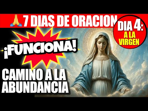 DÍA 4 ❤👉🏻A LA VIRGEN MARÍA  CAMINO A LA ABUNDANCIA⚠7 Días de oración⚠