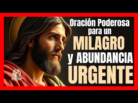 Oración Poderosa para un MILAGRO y ABUNDANCIA URGENTE