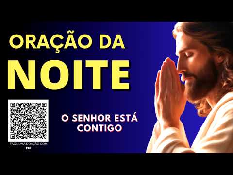 ORAÇÃO DA NOITE = O SENHOR ESTÁ CONTIGO