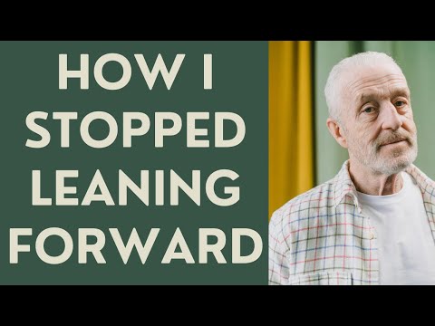 Seniors: How I stopped Leaning Forward when I walked!